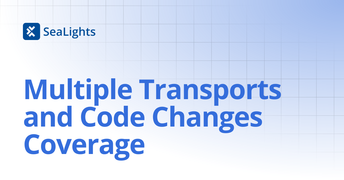 Multiple Transports and Code Changes Coverage | Guides | Knowledge Base