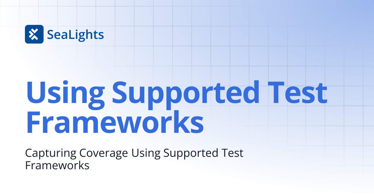 Using Supported Test Frameworks | Phased Onboarding (NEW) | Knowledge Base