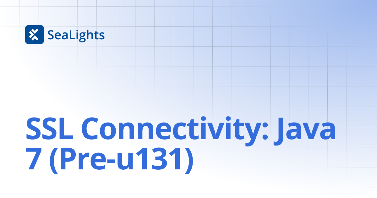 SSL Connectivity: Java 7 (Pre-u131) | Setup & Configuration | Knowledge ...