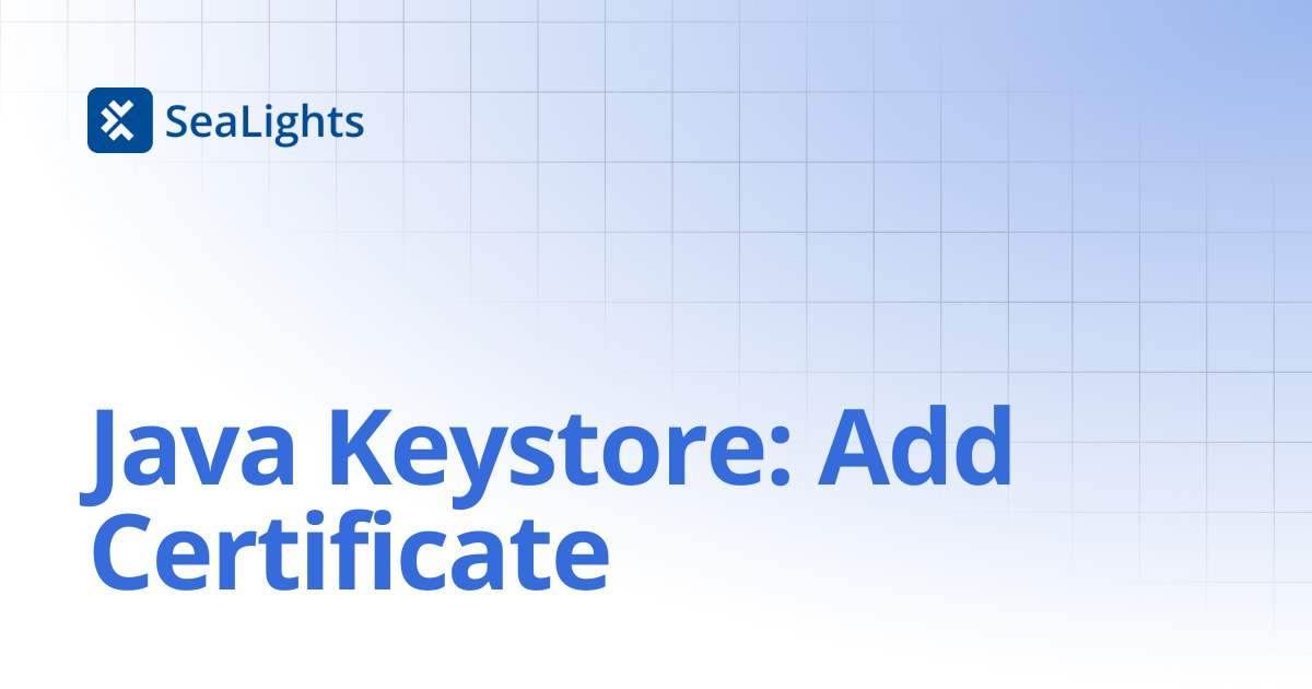 Java Keystore: Add Certificate | Setup & Configuration | Knowledge Base