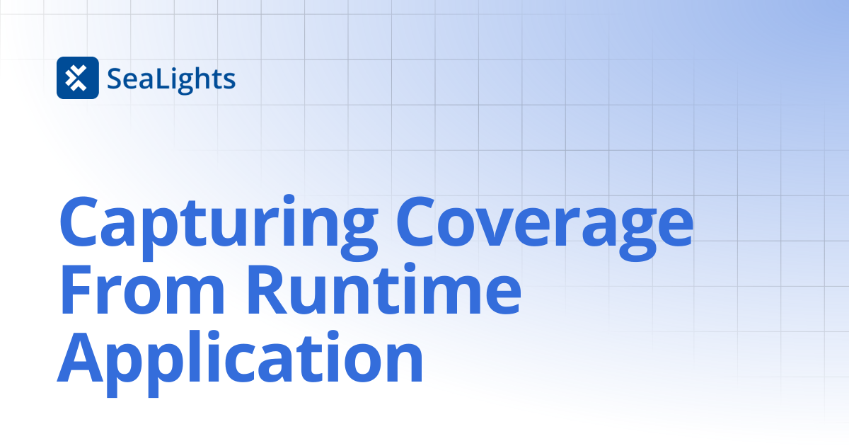 Capturing Coverage From Runtime Application | Setup & Configuration ...