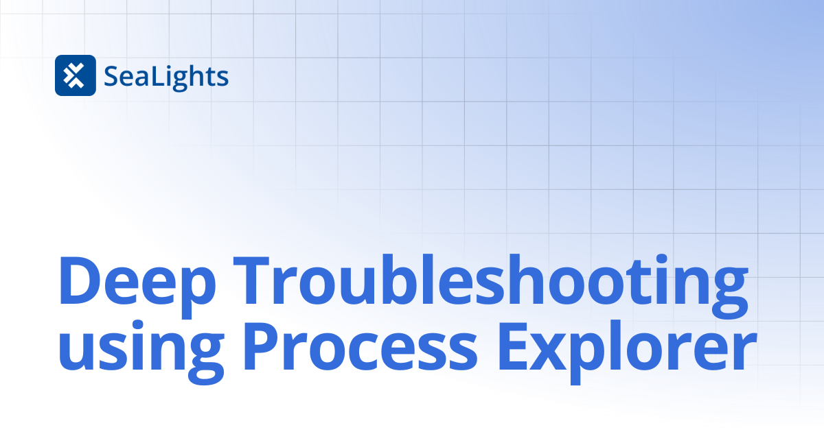 Deep Troubleshooting using Process Explorer | Setup & Configuration ...