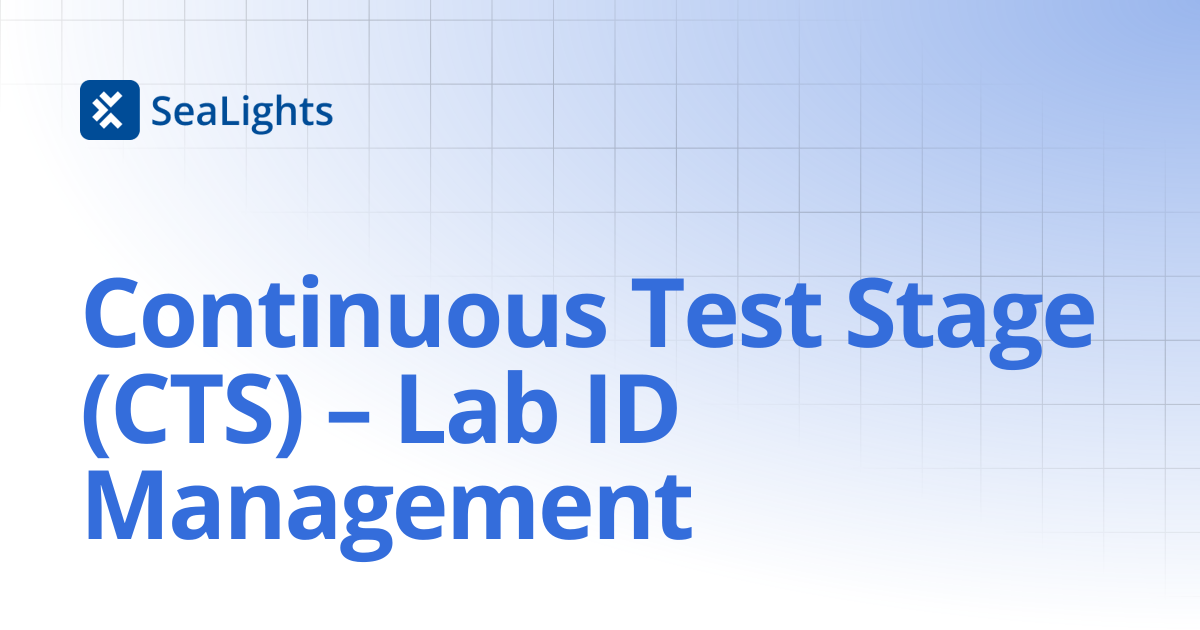 Continuous Test Stage (CTS) – Lab ID Management | Setup & Configuration ...