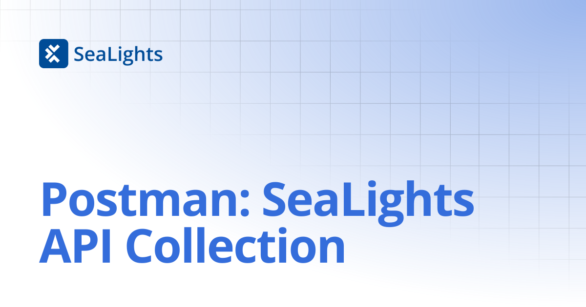Postman: SeaLights API Collection | Setup & Configuration | Knowledge Base