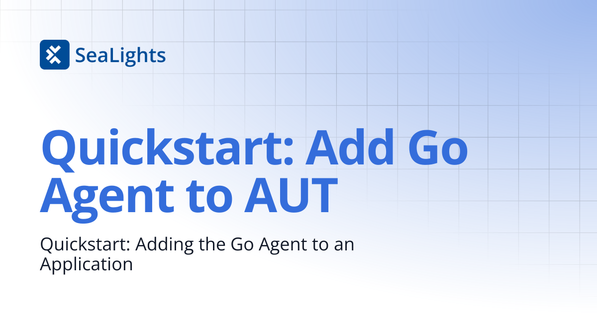 Quickstart: Add Go Agent to AUT | Setup & Configuration | Knowledge Base