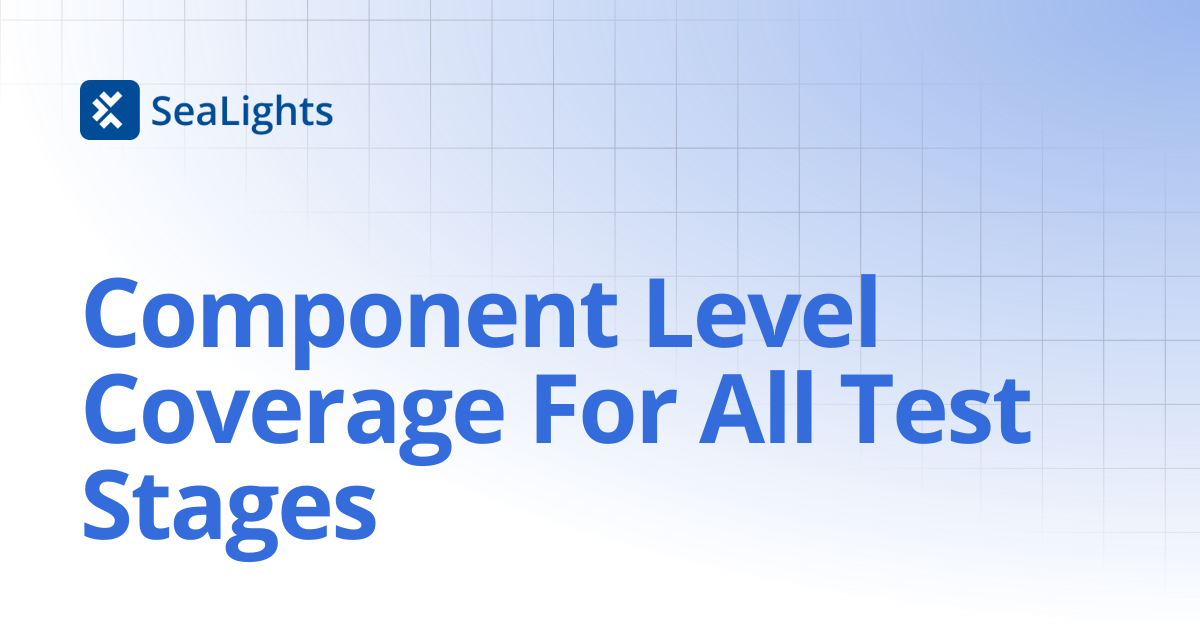 Component Level Coverage For All Test Stages | Product Changelog ...