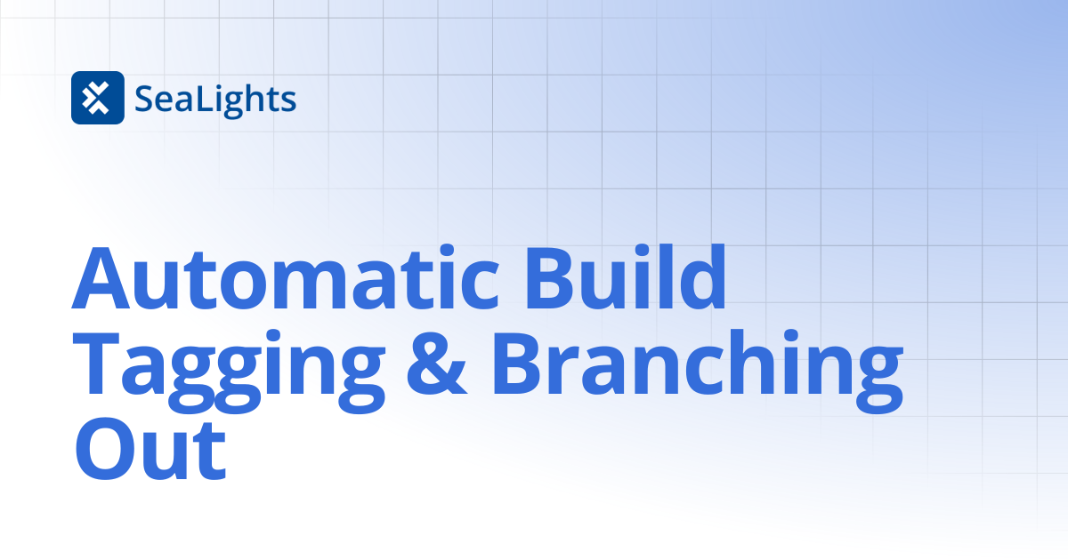 Automatic Build Tagging & Branching Out | Product Changelog | Knowledge ...
