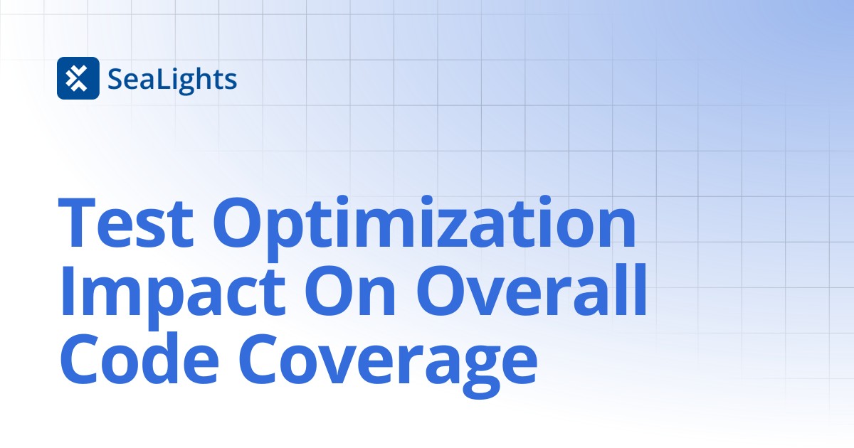 Test Optimization Impact On Overall Code Coverage | Knowledge Base